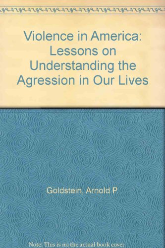 Beispielbild fr Violence in America : Lessons on Understanding the Agression in Our Lives zum Verkauf von The Warm Springs Book Company