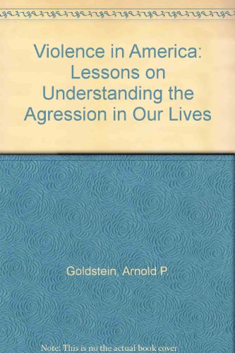 Stock image for Violence in America : Lessons on Understanding the Agression in Our Lives for sale by The Warm Springs Book Company