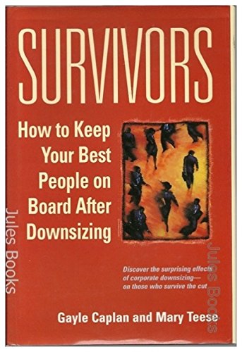 Imagen de archivo de Survivors : How to Keep Your Best People on Board after Downsizing a la venta por Better World Books