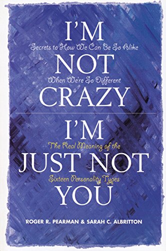 Stock image for I'm Not Crazy, I'm Just Not You: The Real Meaning of the Sixteen Personality Types for sale by SecondSale