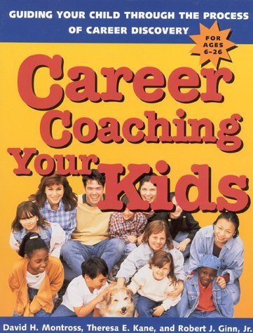 Beispielbild fr Career Coaching Your Kids: Guiding Your Child Through the Process of Career Discovery zum Verkauf von Wonder Book