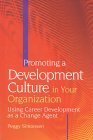 9780891061090: Promoting a Development Culture in Your Organization: Using Career Development as a Change Agent
