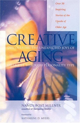 9780891061113: Creative Aging: Discovering the Unexpected Joys of Later Life Through Personality Type