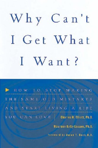 Beispielbild fr Why Can't I Get What I Want? : How to Stop Making the Same Old Mistakes and Start Living the Life That You Love zum Verkauf von Better World Books