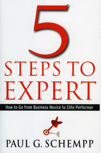 Beispielbild fr 5 Steps to Expert: How to Go from Business Novice to Elite Performer zum Verkauf von SecondSale