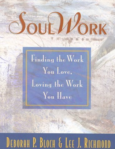 9780891061199: Soulwork: Finding the Work You Love, Loving the Work You Have