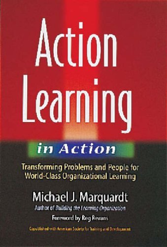 Beispielbild fr Action Learning in Action: Transforming Problems and People for World-Class Organizational Learning zum Verkauf von Wonder Book