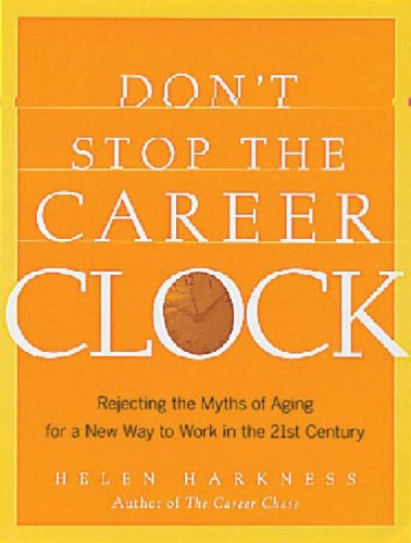 Stock image for Don't Stop the Career Clock: Rejecting the Myths of Aging for a New Way to Work in the 21st Century for sale by Wonder Book