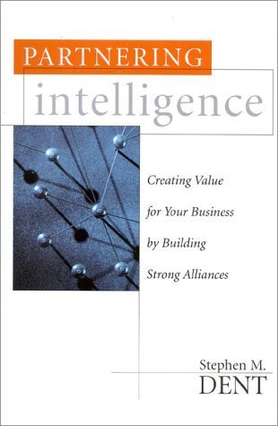 Imagen de archivo de Partnering Intelligence: Creating Value for Your Business by Building Strong Alliances a la venta por Anderson Book