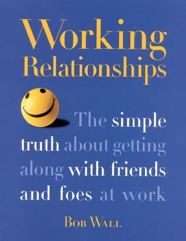 Imagen de archivo de Working Relationships: The Simple Truth About Getting Along with Friends and Foes at Work a la venta por HPB-Emerald