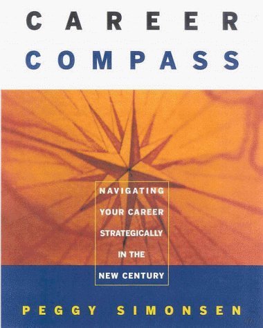 Beispielbild fr Career Compass : Navigating Your Career Strategically in the New Century zum Verkauf von Better World Books