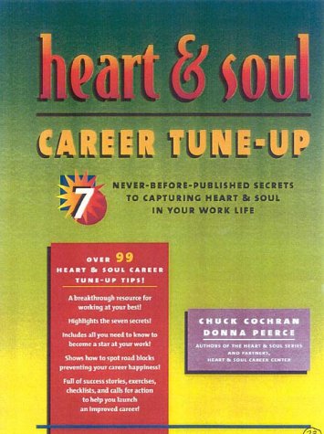 Imagen de archivo de Heart and Soul Career Tune-Up : Seven-Never-Before-Published Secrets to Capturing Heart and Soul in Your Work Life a la venta por Better World Books