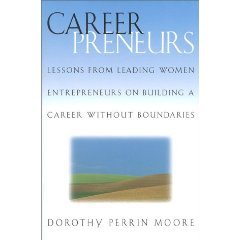 Careerpreneurs: Lessons from Leading Women Entrepreneurs on Building a Career Without Boundaries (9780891061441) by Moore, Dorothy
