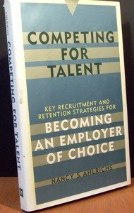 Beispielbild fr Competing for Talent: Key Recruitment and Retention Strategies for Becoming an Employer of Choice zum Verkauf von ThriftBooks-Dallas