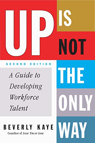 Stock image for Up Is Not the Only Way : A Guide to Developing Workforce Talent for sale by Better World Books: West