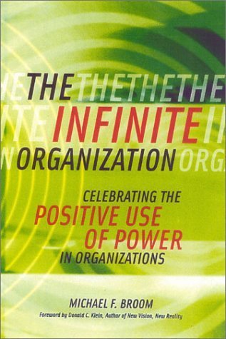 Beispielbild fr The Infinite Organization : Celebrating the Positive Use of Power in Organizations zum Verkauf von Better World Books