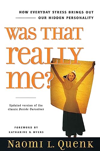 Was That Really Me?: How Everyday Stress Brings Out Our Hidden Personality (9780891061700) by Quenk, Naomi L.