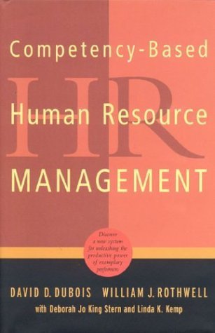 Imagen de archivo de Competency-Based Human Resource Management: Discover a New System for Unleashing the Productive Power of Exemplary Performers [Hardcover] Dubois, David D.; Stern, Deborah Jo King; Kemp, Linda K. and Rothwell, William J. a la venta por Re-Read Ltd