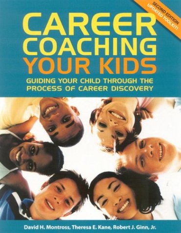 Stock image for Career Coaching Your Kids : Guiding Your Child Through the Process of Career Discovery for sale by Better World Books