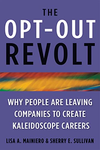 Stock image for The Opt-Out Revolt : Why People Are Leaving Companies to Create Kaleidoscope Careers for sale by Better World Books: West