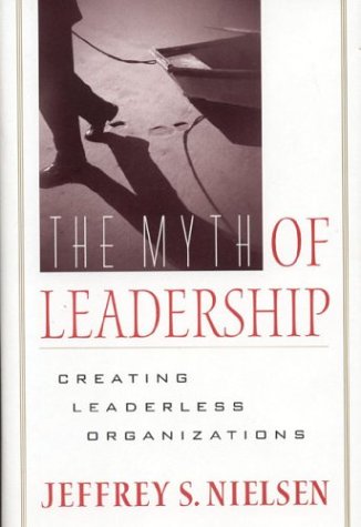 9780891061991: The Myth of Leadership: Creating Leaderless Organizations