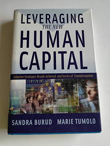 Stock image for Leveraging the New Human Capital: Adaptive Strategies, Results Achieved, and Stories of Transformation for sale by ThriftBooks-Atlanta