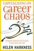Imagen de archivo de Capitalizing on Career Chaos : Bringing Creativity and Purpose to Your Work and Life a la venta por Better World Books: West