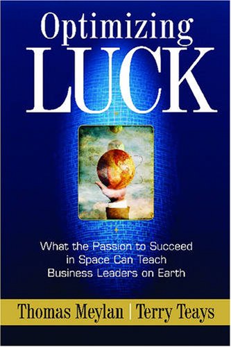 Stock image for Optimizing Luck: What the Passion to Succeed in Space Can Teach Business Leaders on Earth for sale by Wonder Book