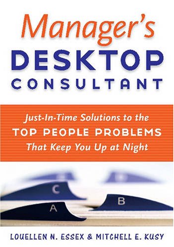 Beispielbild fr Manager's Desktop Consultant: Just-In-Time Solutions to the Top People Problems That Keep You Up at Night zum Verkauf von ThriftBooks-Atlanta