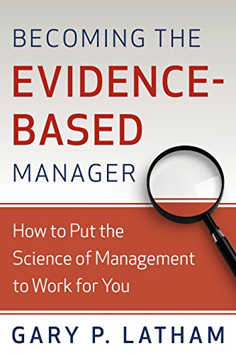 Becoming the Evidence-Based Manager: Making the Science of Management Work for You (9780891062608) by Gary P. Latham