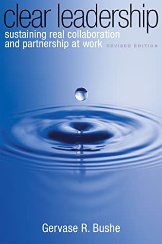 9780891063827: Clear Leadership: Sustaining Real Collaboration and Partnership at Work