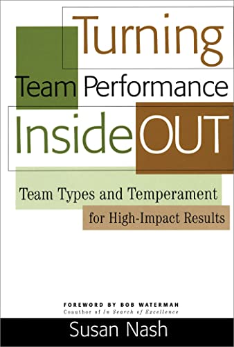 Imagen de archivo de Turning Team Performance Inside Out : Team Types and Temperament for High-Impact Results a la venta por Better World Books