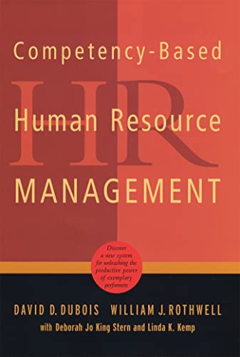 Competency-Based Human Resource Management: Discover a New System for Unleashing the Productive Power of Exemplary Performers (9780891063926) by Dubois, David D.; Rothwell, William J.