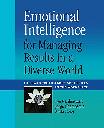 Imagen de archivo de Emotional Intelligence for Managing Results in a Diverse World: The Hard Truth About Soft Skills in the Workplace a la venta por SecondSale
