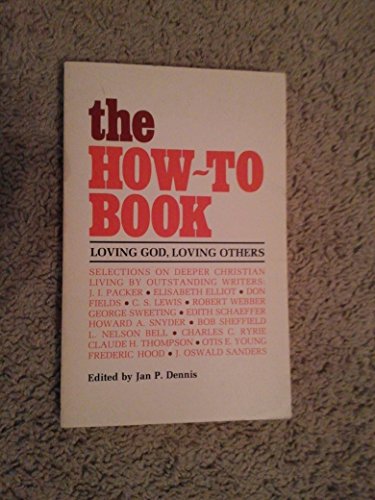 Imagen de archivo de The How-To Book: Loving God, Loving Others a la venta por ThriftBooks-Atlanta