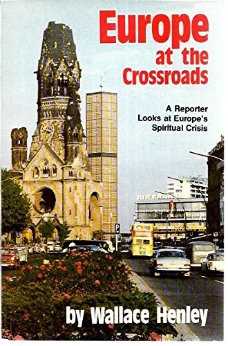 Stock image for EUROPE AT THE CROSSROADS: A REPORTER LOOKS AT EUROPE'S SPIRITUAL CRISIS for sale by Neil Shillington: Bookdealer/Booksearch