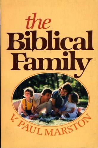 The Biblical family (9780891071921) by Paul Marston