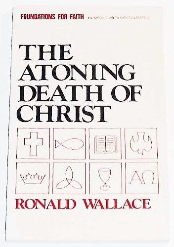 Beispielbild fr The Atoning Death of Christ (Foundations for faith) zum Verkauf von Wonder Book