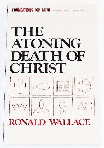 Stock image for The Atoning Death of Christ (Foundations for faith) for sale by Wonder Book