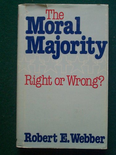 The Moral Majority: Right or Wrong (9780891072263) by Webber, Robert E.