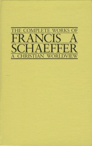 Complete Works of Francis A. Schaeffer: A Christian World View of Spirituality Volume 3 (The Complete works of Francis A. Schaeffer) (9780891072386) by Schaeffer, Francis A.