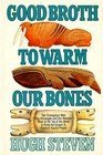 Beispielbild fr Good Broth to Warm Our Bones zum Verkauf von Wonder Book
