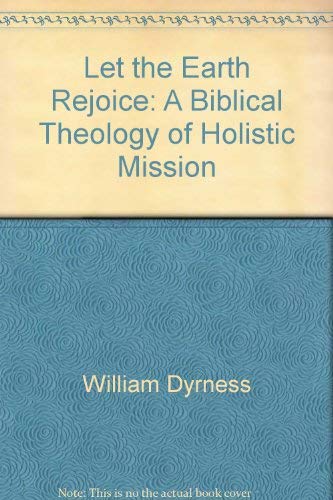 9780891072829: Let the Earth Rejoice: A Biblical Theology of Holistic Mission