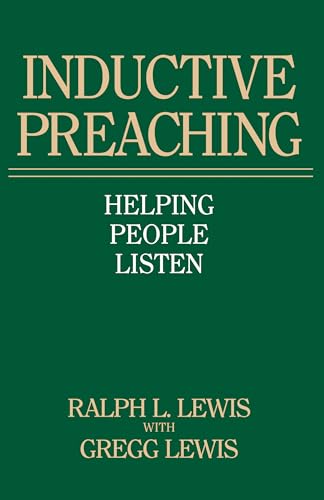 Inductive Preaching: Helping People Listen (9780891072874) by Lewis, Ralph L.; Lewis, Gregg