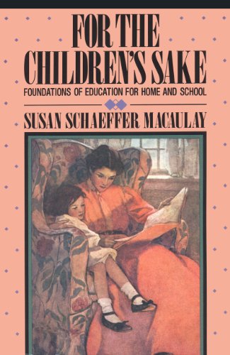 9780891072904: For the Children's Sake: Foundations of Education for Home and School