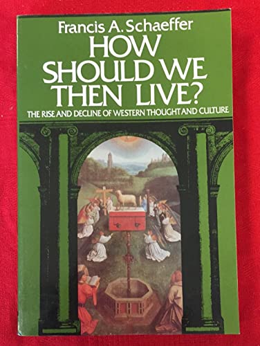 9780891072928: How Should We Then Live? The Rise and Decline of Western Thought and Culture