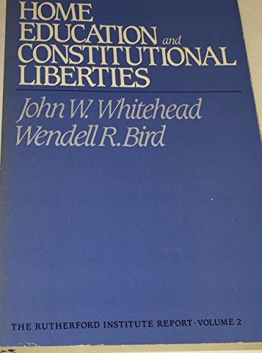 Beispielbild fr Home Education and Constitutional Liberties: The Historical and Constitutional Arguments in Support of Home Instruction (The Rutherford Institute report) zum Verkauf von Wonder Book
