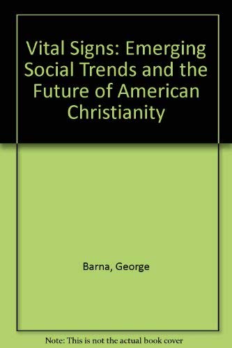 Vital Signs: Emerging Social Trends and the Future of American Christianity (9780891073246) by Barna, George; McKay, William Paul