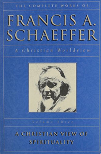 Stock image for A Christian View of Spirituality (The Complete Works of Francis A. Schaeffer, Vol. 3) for sale by Goodwill
