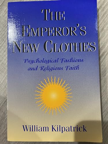 Stock image for The Emperor's New Clothes/the Naked Truth About the New Psychology for sale by Lighthouse Books and Gifts